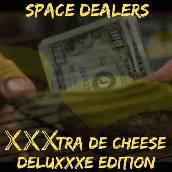 XXXtra de Cheese Deluxe Edition by Space Dealers