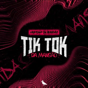 Tik Tok da Mansão by Grandão da Mansão