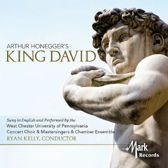 Honegger: King David, H 37 by West Chester University Concert Choir