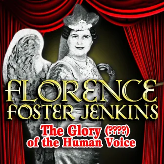 The Glory (????) of the Human Voice by Florence Foster Jenkins