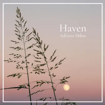 Haven by Adriana Milou