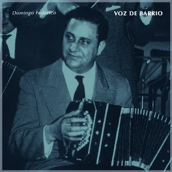 Voz De Barrio - Tangos Clásicos De Domingo Federico by Domingo Federico