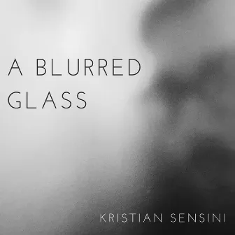 A Blurred Glass by Kristian Sensini