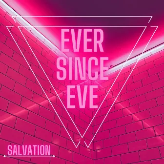 Salvation by Ever Since Eve