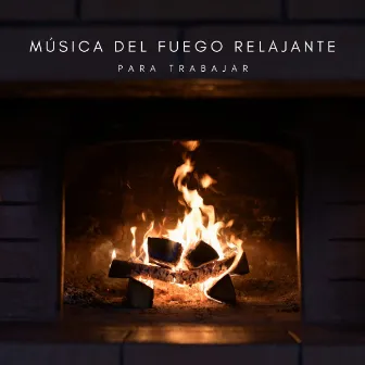 Música Del Fuego Relajante Para Trabajar by Estudiando Música