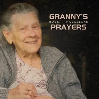 Granny's Prayers by Robert McClellan