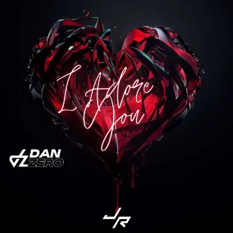 I Adore You by Dan Zero