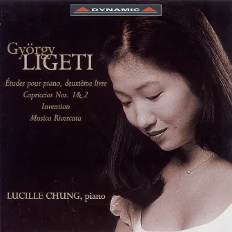 Ligeti, G.: Piano Works - Etudes, Book 2 / Musica Ricercata / 2 Capriccios / Invention by Lucille Chung