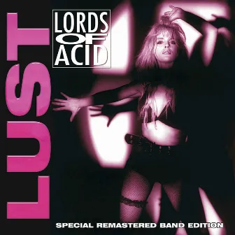 Lust (Special Remastered Band Edition) by Lords Of Acid