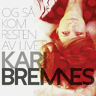 Og så kom resten av livet by Kari Bremnes