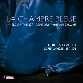 La chambre bleue: Music of the 17th-Century Parisian Salons by Sofie Vanden Eynde