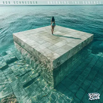 Breaking the Surface (Song Club) by Bob Schneider