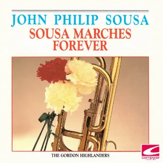 Sousa Marches Forever by The Gordon Highlanders