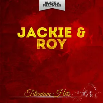 Titanium Hits by Jackie & Roy