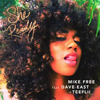 She Ready (feat. Dave East & Teeflii) by Mike Free