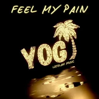 Feel My Pain by Yogi