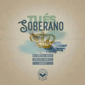 Tu És Soberano by Be United Collective