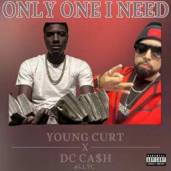 Only One I Need by DC Ca$h