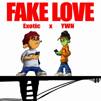 Fake Love by Exotic Skottie