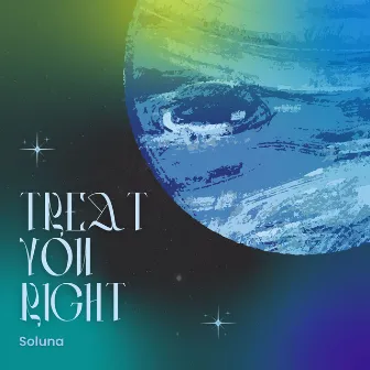 Treat You Right by Soluna