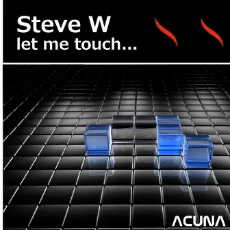 Let Me Touch by Steve W