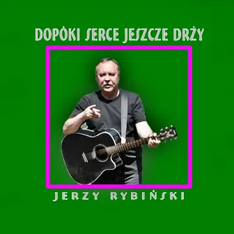 Dopóki serce jeszcze drży, Vol. 2 by Jerzy Rybinski