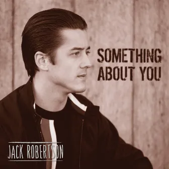 Something About You by Jack Robertson