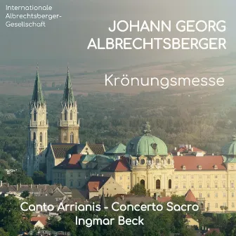 Johann Georg Albrechtsberger: Krönungsmesse (Live) by Johann Georg Albrechtsberger