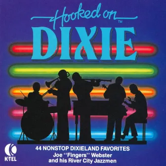 Hooked On Dixie by Joe Fingers Webster & His River City Jazzmen