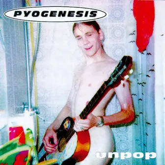 Unpop by Pyogenesis