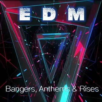 EDM: Bangers, Anthems & Rises by Corey Titov