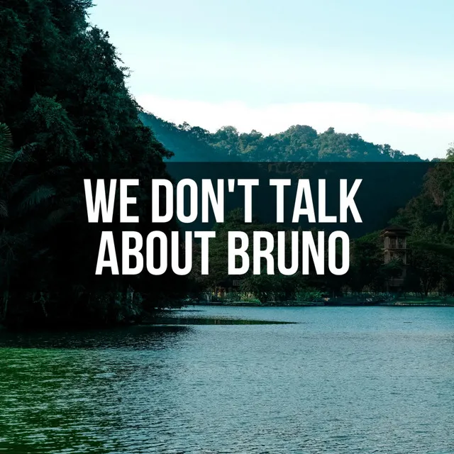 We Don't Talk About Bruno