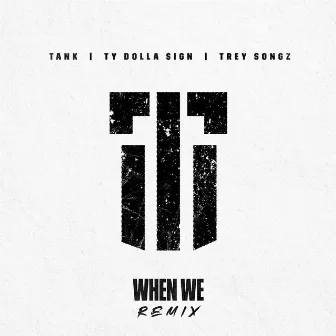 When We (Remix) by Tank