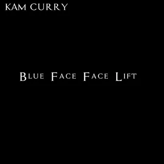 Blue Face Face Lift by Kam Curry