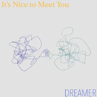 It's Nice to Meet You by Dreamer