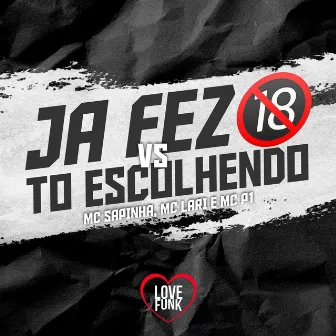 Ja Fez 18 Vs to Escolhendo by MC P1