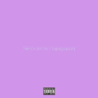 Twitch DOT TV / PapaGansley by Versa the Band