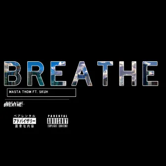 Breathe by Masta Thom