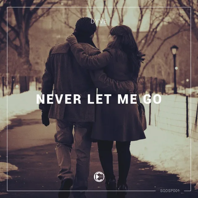 Never Let Me Go - Original Mix