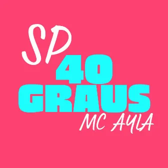 Sp 40 Graus by Mc Ayla