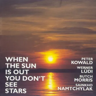 When the Sun Is out, You Don't See Stars by Peter Kowald