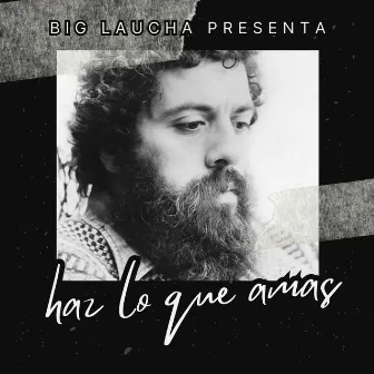 Haz lo que amas by Big Laucha