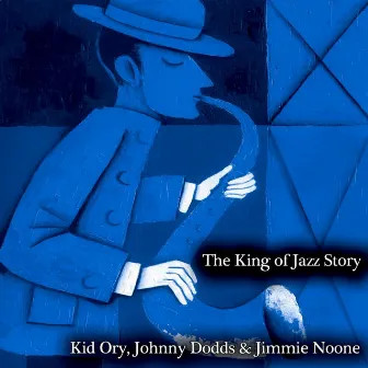 The King of Jazz Story - All Original Recordings - Remastered by Jimmie Noone