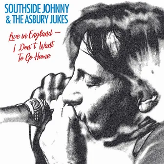 I Don't Want to Go Home (Live in England) by Southside Johnny And The Asbury Jukes