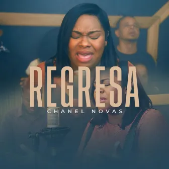 Regresa (Live) by Chanel Novas