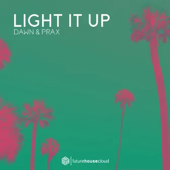 Light It Up by Dawn & Prax