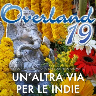 Overland 19 Un'altra Via Per Le Indie (Colonna Sonora Originale Del Programma TV) by Andrea Fedeli