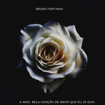 A Mais Bela Canção de Amor Que Eu Já Ouví by Bruno Portinho