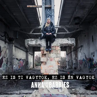 Ez is ti vagytok, ez is én vagyok by Anna and The Barbies