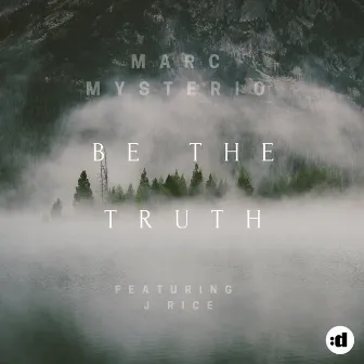 Be the Truth (feat. J Rice) by Marc Mysterio